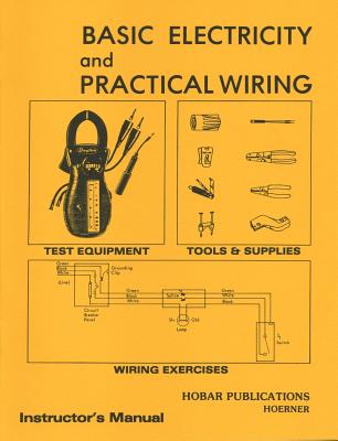 Basic Electricity & Practical Wiring Instructor's Manual - Hoerner, Thomas A