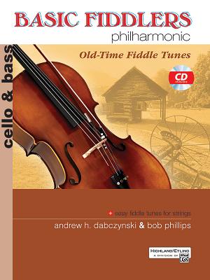Basic Fiddlers Philharmonic Old-Time Fiddle Tunes: Cello & Bass, Book & CD - Dabczynski, Andrew H, and Phillips, Bob