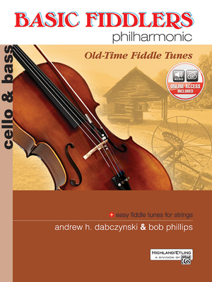 Basic Fiddlers Philharmonic Old-Time Fiddle Tunes: Cello & Bass, Book & Online Audio - Dabczynski, Andrew H, and Phillips, Bob
