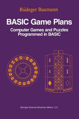 Basic Game Plans: Computer Games and Puzzles Programmed in Basic - Baumann, R'Udeger