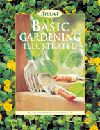 Basic Gardening Illustrated - Sunset Books, and Moholt, Carol