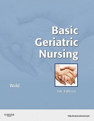 Basic Geriatric Nursing - Wold, Gloria Hoffman