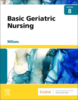 Basic Geriatric Nursing - Williams, Patricia A, RN, Msn, Ccrn