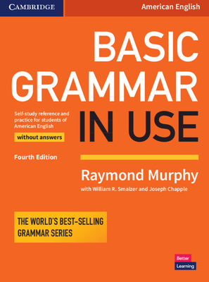 Basic Grammar in Use Student's Book Without Answers - Murphy, Raymond, and Smalzer, William R (Adapted by), and Chapple, Joseph (Adapted by)