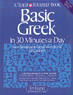 Basic Greek in 30 Minutes a Day - Found, James, and Found, Jim