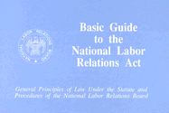 Basic Guide to the National Labor Relations Act - National Labor Relations Board (U S ) (Prepared for publication by)