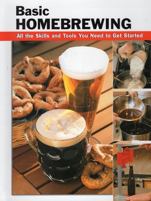 Basic Homebrewing: All the Skills and Tools You Need to Get Started - Tibbetts, Stacy (Editor), and Parker, Jim (Contributions by), and Collins, James (Photographer)