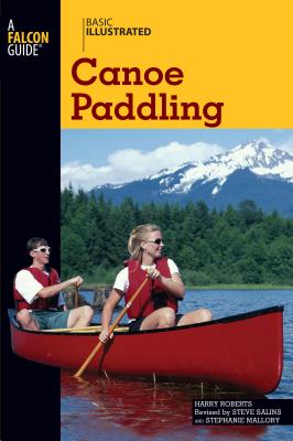 Basic Illustrated Canoe Paddling - Roberts, Harry, Dr., and Salins, Steve (Editor), and Levin, Lon