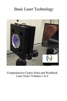 Basic Laser Technology: Fundamentals and Performance Specifications - Comprehensive Course Notes and Workbook, Volumes 1 to 4 - Sukuta, Sydney