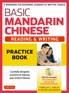 Basic Mandarin Chinese - Reading & Writing Practice Book: A Workbook for Beginning Learners of Written Chinese (MP3 Audio CD and Printable Flash Cards Included)