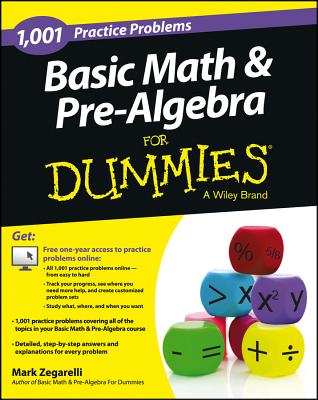 Basic Math and Pre-Algebra: 1,001 Practice Problems For Dummies (+ Free Online Practice) - Zegarelli, Mark