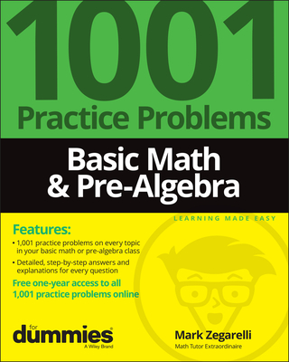 Basic Math & Pre-Algebra: 1001 Practice Problems for Dummies (+ Free Online Practice) - Zegarelli, Mark