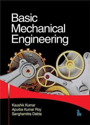 Basic Mechanical Engineering By Kaushik Kumar, Apurba Kumar Roy 