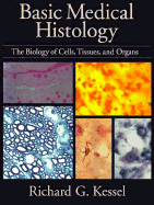 Basic Medical Histology: The Biology of Cells, Tissues, and Organs