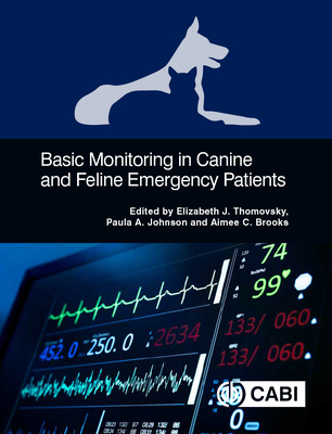Basic Monitoring in Canine and Feline Emergency Patients - Thomovsky, Elizabeth J (Editor), and Johnson, Paula A (Editor), and Brooks, Aimee C (Editor)