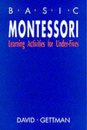 Basic Montessori: Learning Activities for the Under-Fives - Gettman, David