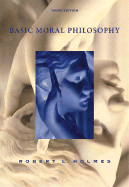 Basic Moral Philosophy - Holmes, Robert L