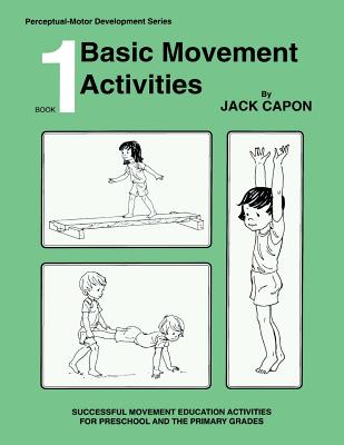 Basic Movement Activities: Book 1 - Alexander, Frank, Professor (Editor), and Capon, Jack