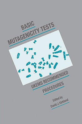 Basic Mutagenicity Tests: Ukems Recommended Procedures - Kirkland, David J (Editor)