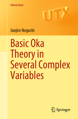 Basic Oka Theory in Several Complex Variables - Noguchi, Junjiro