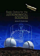 Basic Optics for the Astronomical Sciences - Breckinridge, James B.