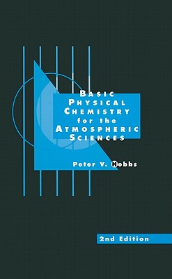 Basic Physical Chemistry for the Atmospheric Sciences - Hobbs, Peter Victor