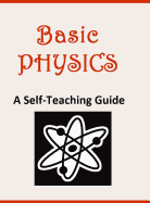 Basic Physics: A Self-Teaching Guide