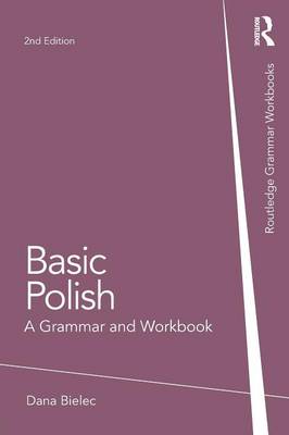 Basic Polish: A Grammar and Workbook - Bielec, Dana