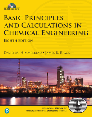 Basic Principles and Calculations in Chemical Engineering - Himmelblau, David, and Riggs, James