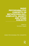 Basic Psychoanalytic Concepts on Metapsychology, Conflicts, Anxiety and Other Subjects