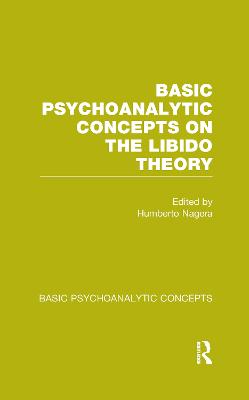 Basic Psychoanalytic Concepts on the Libido Theory - Nagera, Humberto (Editor)