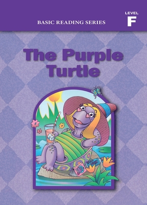 Basic Reading Series, Level F Reader, The Purple Turtle: Classic Phonics Program for Beginning Readers, ages 5-8, illus., 254 pages - Rasmussen, Donald, and Goldberg, Lynn