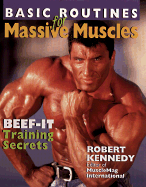 Basic Routines for Massive Muscles: Beef-It Training Secrets