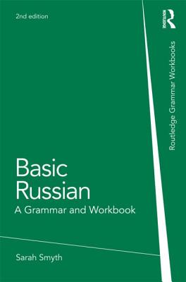 Basic Russian: A Grammar and Workbook - Smyth, Sarah, and Murray, John