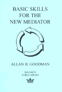 Basic Skills for the New Mediator