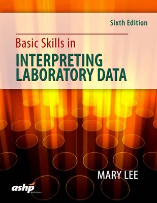 Basic Skills in Interpreting Laboratory Data - Lee, Mary (Editor)