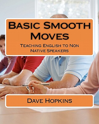 Basic Smooth Moves: Teaching English to Non Native Speakers - Hopkins, Dave
