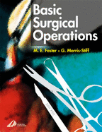 Basic Surgical Operations - Foster, M E, and Morris-Stiff, Gareth