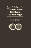 Basic Techniques for Transmission Electron Microscopy - Hayat, M A