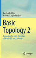 Basic Topology 2: Topological  Groups, Topology of Manifolds and Lie Groups