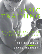 Basic Training: A Fundamental Guide to Fitness for Men