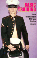 Basic Training: True Homosexual Military Stories - Leyland, Winston (Editor)