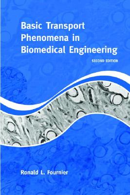 Basic Transport Phenomena in Biomedical Engineering, 2nd Edition - Fournier, Ronald L