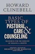 Basic Types of Pastoral Care & Counseling: Resources for the Ministry of Healing and Growth