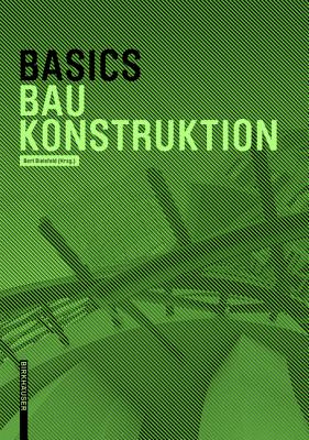 Basics Baukonstruktion - Achilles, Andreas, and Hanses, Katrin, and Kummer, Nils