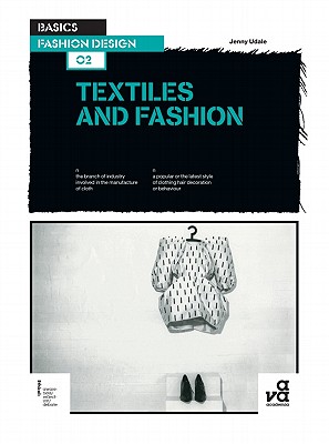 Basics Fashion Design 02: Textiles and Fashion - Udale, Jenny