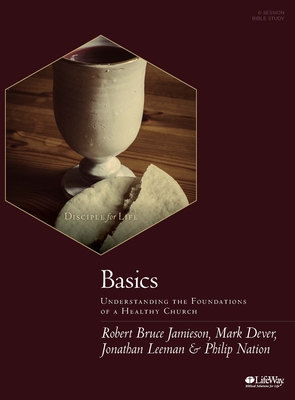 Basics Leader Kit: Understanding the Foundations of a Healthy Church - Dever, Mark, and Bruce, Robert, and Nation, Philip