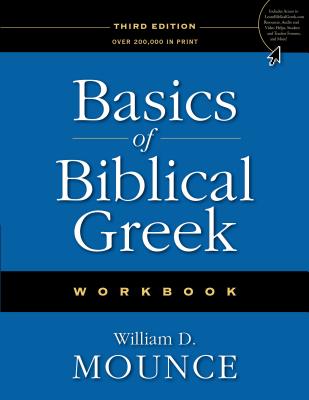 Basics of Biblical Greek Workbook - Mounce, William D, PH.D.