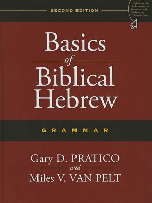 Basics of Biblical Hebrew Grammar: Second Edition - Pratico, Gary D., and Van Pelt, Miles V.