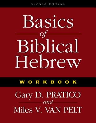 Basics of Biblical Hebrew Workbook - Pratico, Gary D, and Van Pelt, Miles V